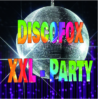 Sa, 24.02.2024 – 20.00 Uhr – DISCOFOX  – XXL – PARTY